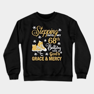 Stepping Into My 68th Birthday With God's Grace & Mercy Bday Crewneck Sweatshirt